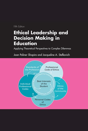 Ethical Leadership and Decision Making in Education - Applying Theoretical Perspectives to Complex Dilemmas - cover