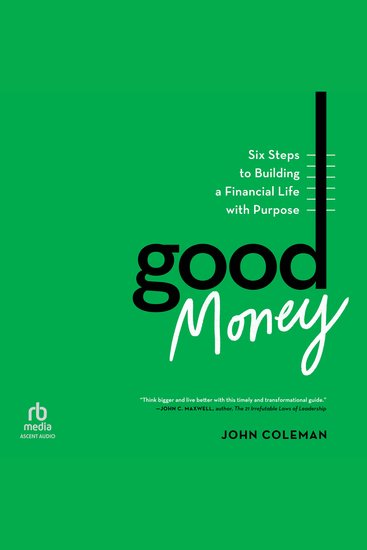 Good Money - Six Steps to Building a Financial Life with Purpose - cover