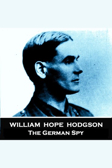 The German Spy - From their pens to your ears genius in every story - cover
