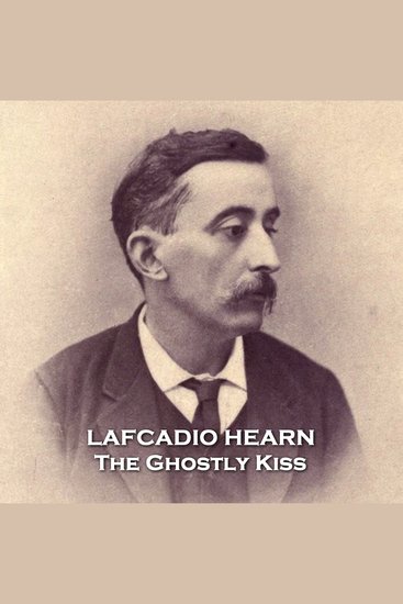 The Ghostly Kiss - From their pens to your ears genius in every story - cover