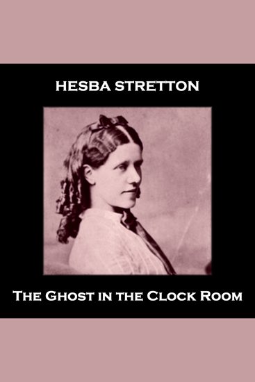 The Ghost in the Clock Room - From their pens to your ears genius in every story - cover