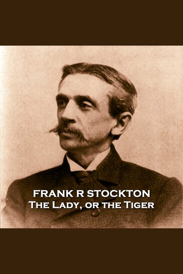 The Lady or The Tiger - From their pens to your ears genius in every story - cover