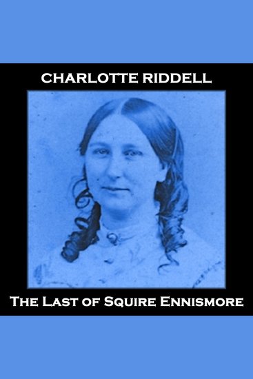 The Last of Squire Ennismore - From their pens to your ears genius in every story - cover