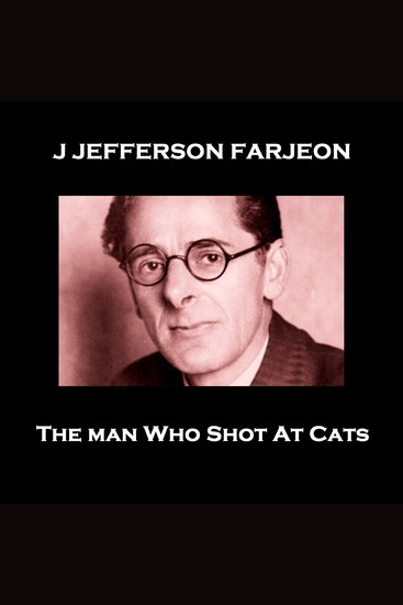 The Man Who Shot At Cats - From their pens to your ears genius in every story - cover