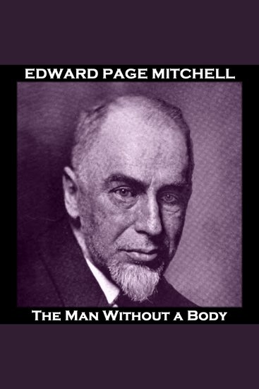 The Man Without a Body - From their pens to your ears genius in every story - cover