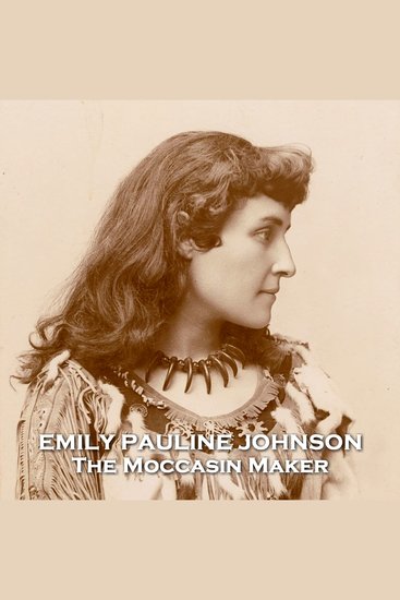 The Moccasin Maker - From their pens to your ears genius in every story - cover