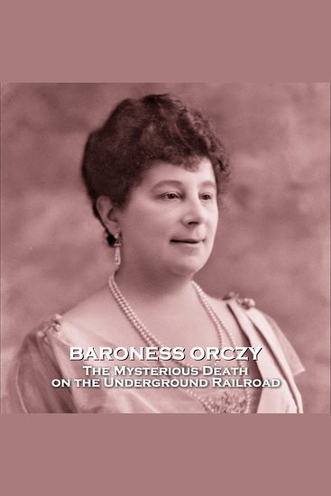 The Mysterious Death on the Underground Railroad - From their pens to your ears genius in every story - cover
