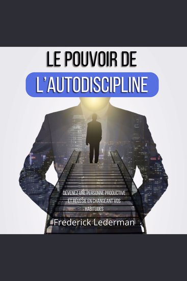 Le pouvoir de l’autodiscipline - Devenez une personne productive et réussie en changeant vos habitudes - cover