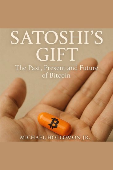 Satoshi’s Gift - The Past Present and Future of Bitcoin - cover