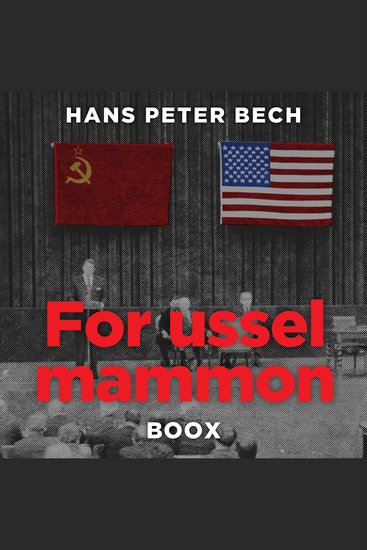 For Ussel Mammon - Supercomputere storpolitik og moralske gråzoner i den kolde krigs skygge - cover