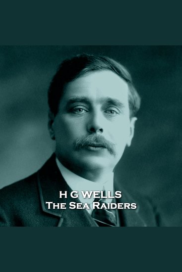 The Sea Raiders - From their pens to your ears genius in every story - cover