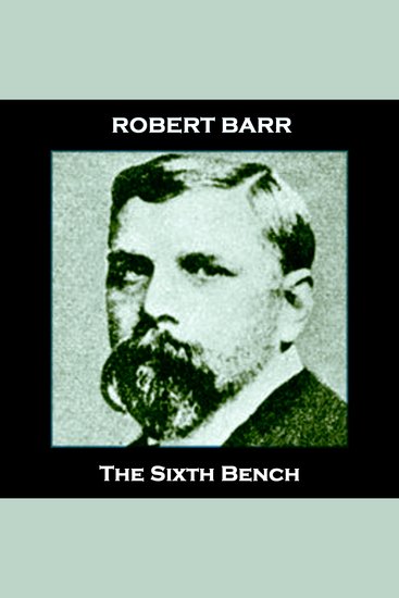 The Sixth Bench - From their pens to your ears genius in every story - cover