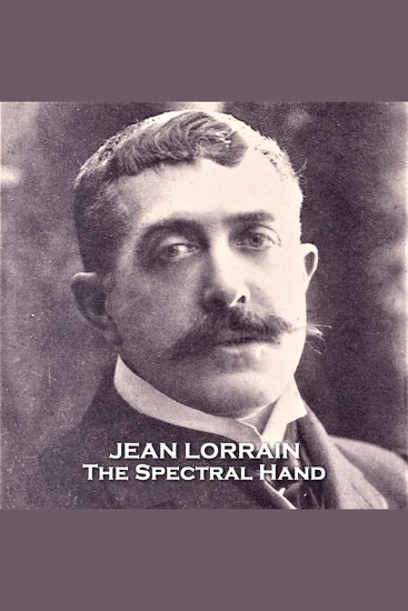 The Spectral Hand - From their pens to your ears genius in every story - cover