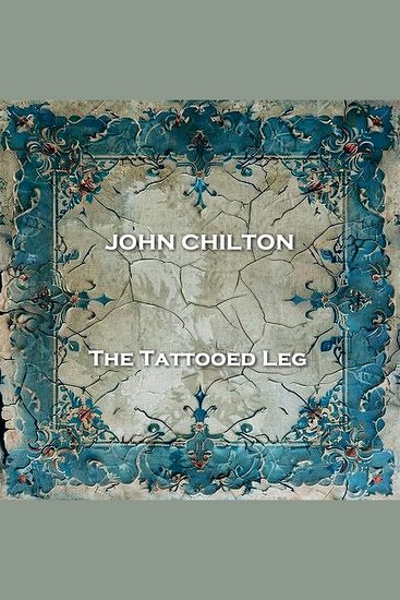 The Tattooed Leg - From their pens to your ears genius in every story - cover