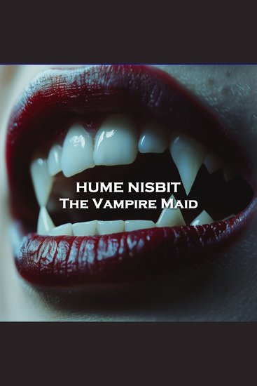 The Vampire Maid - From their pens to your ears genius in every story - cover