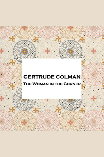 The Woman in the Corner - From their pens to your ears genius in every story - cover