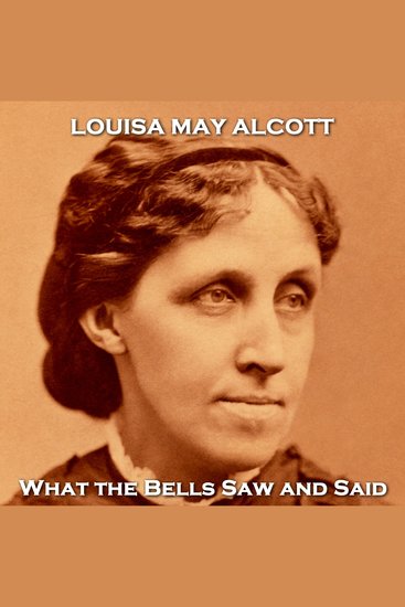 What the Bells Saw and Said - From their pens to your ears genius in every story - cover