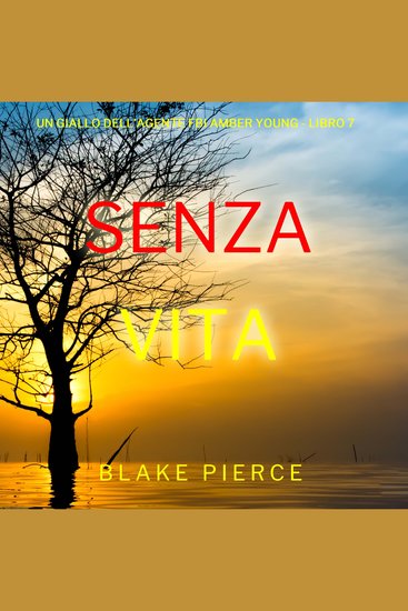 Senza Vita (Un giallo dell’agente FBI Amber Young - Libro 7) - Narrato digitalmente con voce sintetizzata - cover