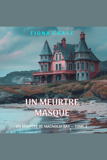 Un meurtre masqué (Un mystère de Magnolia Bay — tome 2) - Narration par une voix synthétisée - cover