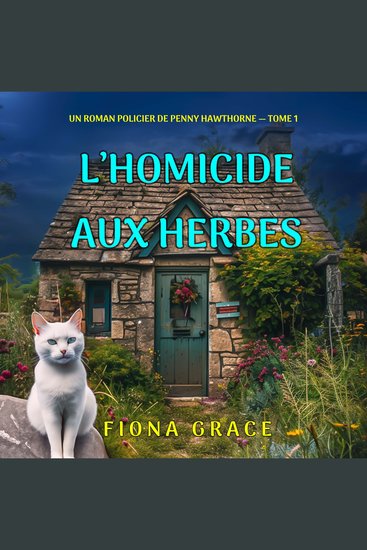 L’homicide aux herbes (Un roman policier de Penny Hawthorne — tome 1) - Narration par une voix synthétisée - cover