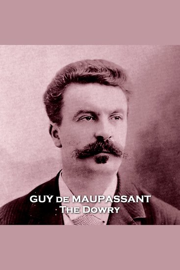 The Dowry - From their pens to your ears genius in every story - cover