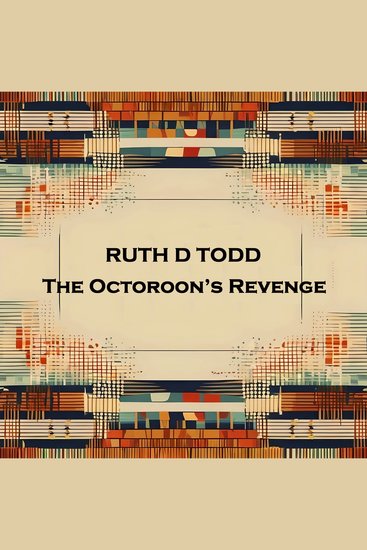The Octoroon’s Revenge - From their pens to your ears genius in every story - cover