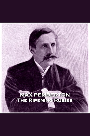 The Ripening Rubies - From their pens to your ears genius in every story - cover