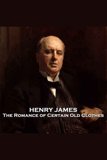 The Romance of Certain Old Clothes - From their pens to your ears genius in every story - cover