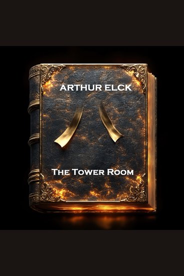 The Tower Room - From their pens to your ears genius in every story - cover