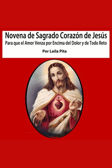 Novena De Sagrado Corazón De Jesús para Que El Amor Venza por Encima del Dolor y de Todo Reto - cover