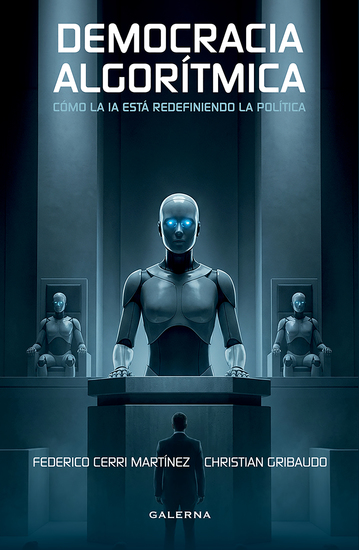 Democracia algorítmica - Cómo la IA está redefiniendo la política - cover