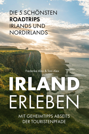 Irland erleben - Die 5 schönsten Roadtrips Irlands und Nordirlands mit Geheimtipps abseits der Touristenpfade - cover