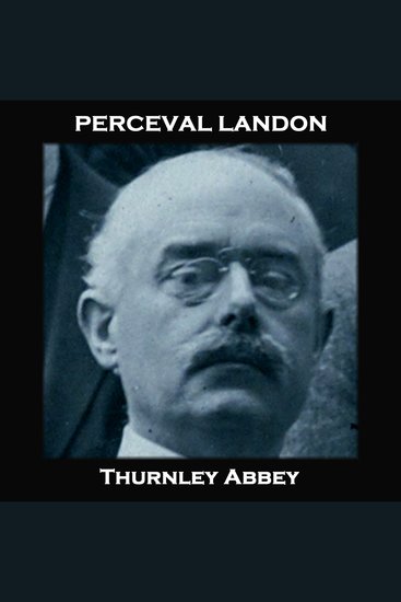 Thurnley Abbey - From their pens to your ears genius in every story - cover