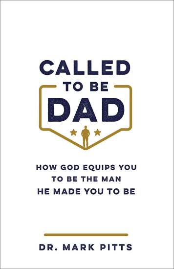 Called to Be Dad - How God Equips You to Be the Man He Made You to Be - cover