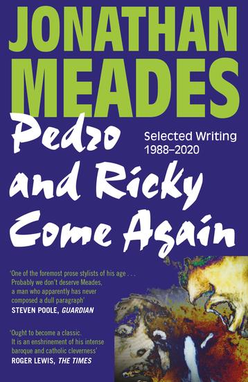 Pedro and Ricky Come Again - Selected Writing 1988–2020 - cover