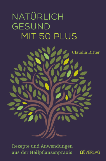 Natürlich gesund mit 50 plus - Rezepte und Anwendungen aus der Heilpflanzenpraxis - cover