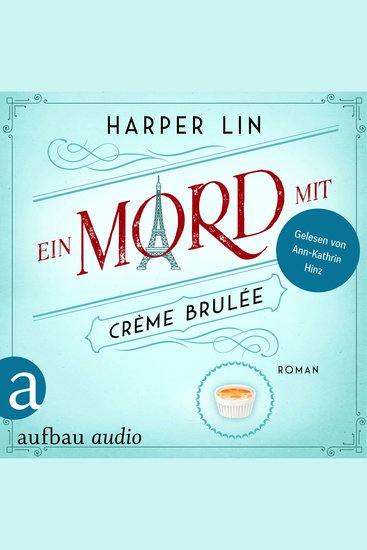 Ein Mord mit Crème brulée - Ein Patisserie Krimi Band 6 (Ungekürzt) - cover