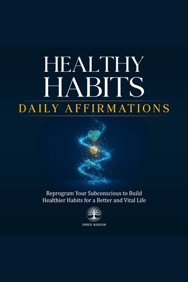 Healthy Habits Daily Affirmations - Reprogram Your Subconscious to Build Healthier Habits for a Better and Vital Life - cover