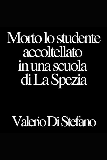 Morto lo studente accoltellato in una scuola di La Spezia - cover