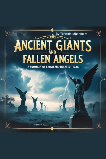 Ancient Giants and Fallen Angels - A Summary of Enoch and Related Texts - cover