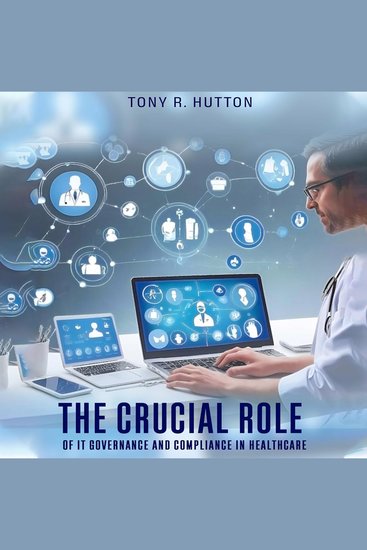 The Crucial Role of IT Governance and Compliance in Healthcare - cover