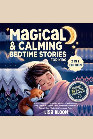 Magical & Calming Bedtime Stories for Kids - A 2-in-1 Bundle of Enchanted Adventures and Soothing Sleep Stories to Comfort Uplift and Ease Children Into a Restful Night Filled with Wonder and Peace - cover