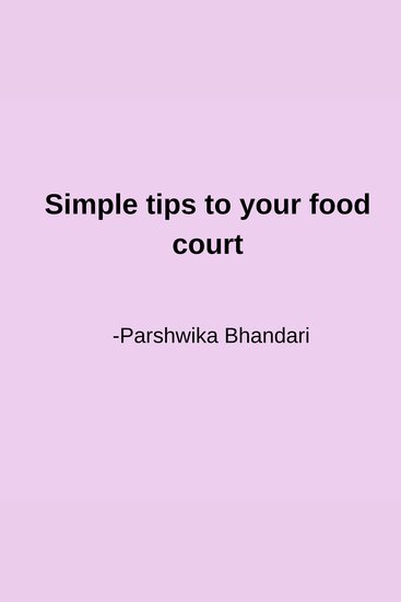 Simple tips to your food court - Simple easy tips based on my experience - cover