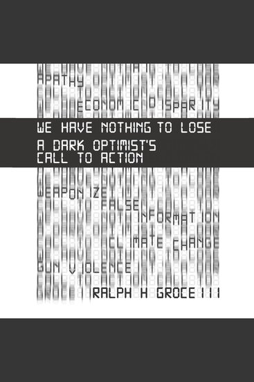 We Have Nothing to Lose - A Dark Optimist's Call to Action - cover