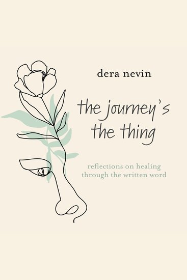 The Journey's the Thing - Reflections on Healing through the Written Word - cover