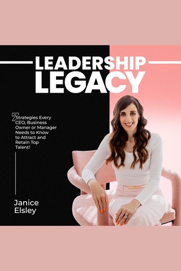 Leadership Legacy - 7 Strategies Every CEO Business Owner or Manager Needs to Know to Attract and Retain Top Talent - cover