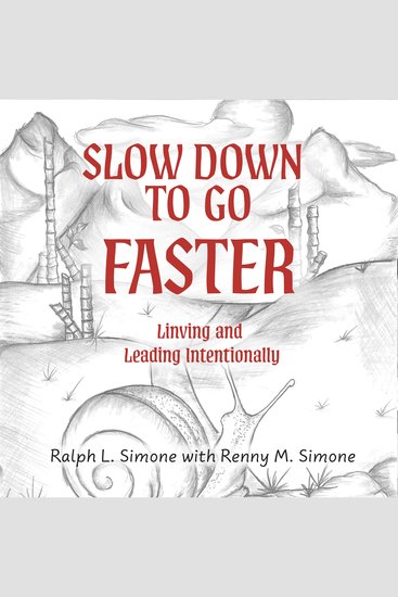 Slow Down to Go Faster - Living and Leading Intentionally - cover