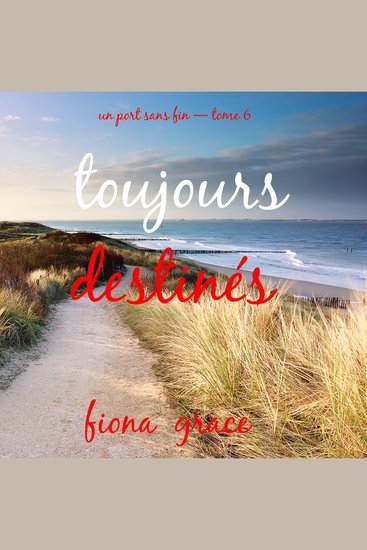 Toujours destinés (Un port sans fin — tome 6) - Narration par une voix synthétisée - cover