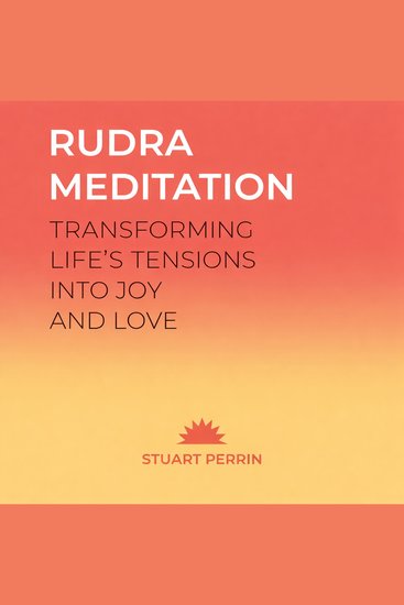 Rudra Meditation - Transforming Life's Tension into Joy and Love - cover