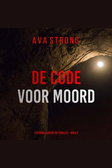 De Code voor Moord (Een Remi Laurent FBI Thriller—Boek 2) - Digitaal voorgelezen door een electronisch gegenereerde stem - cover